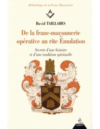 De la Franc-Maçonnerie opérative au rite émulation ( David TAILLADES ), vendu par Eosphoros