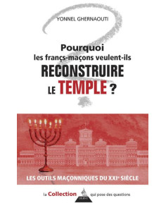 Pourquoi les francs-maçons veulent-ils reconstruire le...