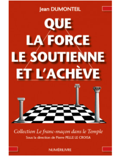 Que la force le soutienne et l'achève  ( Jean DUMONTEIL...