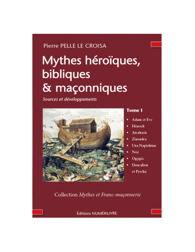 Mythes héroïques, bibliques & maçonniques- Sources et développements - Tome  I  (Pierre PELLE LE CROISA ), vendu par Eosphoros