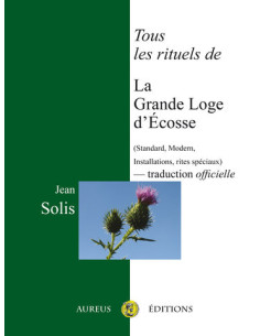 Tous les rituels de la Grande Loge d'Ecosse ( Jean SOLIS...