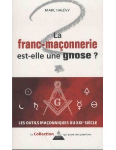 La Franc-Maçonnerie est-elle une Gnose ? ( Marc HALEVY ),...