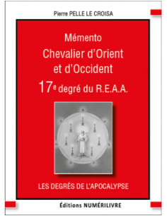 Mémento 17 eme degré REAA Chevalier d'Orient et...