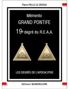 Memento 19ème degré REAA Grand Pontife - Pierre PELLE LE...