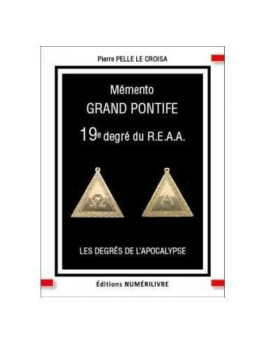Mémento  Grand Pontife -19ème degré REAA  - Pierre PELLE LE CROISA  (vendu par Eosphoros)