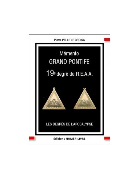 Memento 19ème degré REAA Grand Pontife - Pierre PELLE LE CROISA  (vendu par Eosphoros)