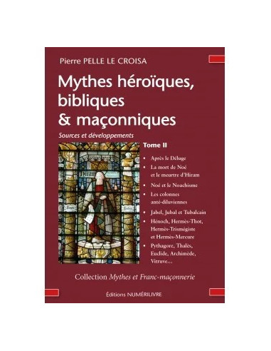 Mythes héroïques, bibliques & maçonniques- Sources et développements - Tome  II  (Pierre PELLE LE CROISA ), vendu par Eosphoros
