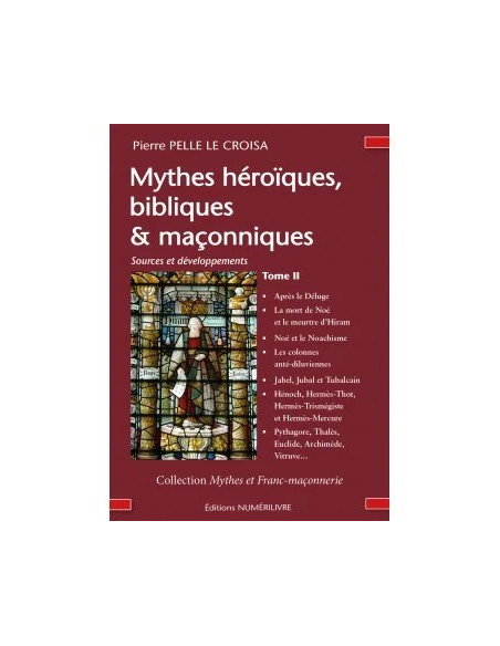 Mythes héroïques, bibliques & maçonniques- Sources et développements - Tome  II  (Pierre PELLE LE CROISA ), vendu par Eosphoros