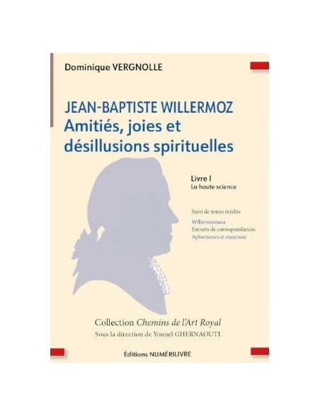 Amitiés, joies et désillusions spirituelles  (livre 1), Jean-Baptiste WILLERMOZ (vendu par Eosphoros)