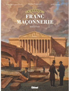 L'Épopée de la franc-maçonnerie - Tome 10 Rédemption...