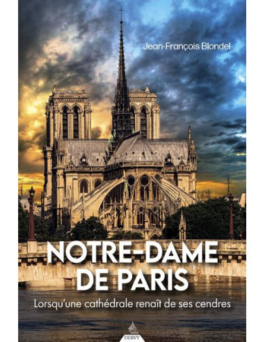 Notre-Dame de Paris Lorsqu'une cathédrale renaît de ses cendres (Jean-Francois BLONDEL) (vendu par Eosphoros)