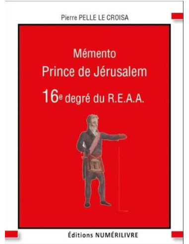 Mémento 16 ème degré REAA (Rite Ecossais Ancien et Accepté) Prince de Jérusalem