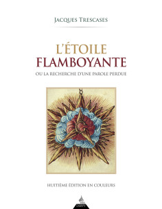 L'Etoile Flamboyante ou la Recherche d'une parole perdue...