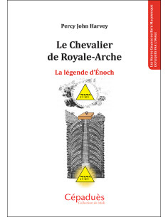 Le Chevalier de Royale-Arche. La Légende d'Énoch. Percy...