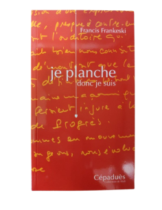 Je Planche donc Je Suis  Francis Frankeski  (vendu par...
