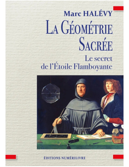 La Géométrie Sacrée - Le Secret de l’Étoile Flamboyante  Marc Halevy (Vendu par Eosphoros)
