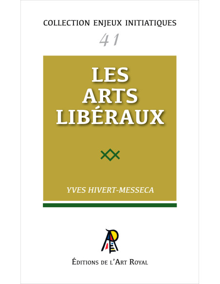 Les Arts Libéreaux Yves Hivert-Messeca Collection Enjeux InitiatiquesN° 41 (vendu par Eosphoros)