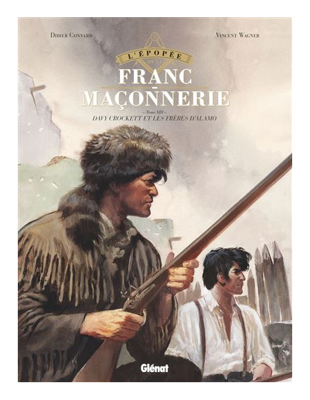 l’épopée de la Franc-Maçonnerie Tome 13 - La dernière bataille d’un trappeur légendaire - Glenat (vendu par Eosphoros)