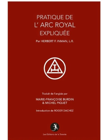 La pratique de l'Arc Royal expliquée F.Inman...