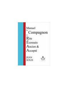Manuel de Compagnon REAA ( Rite Ecossais Ancien et...