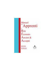 Manuel d'Apprenti REAA ( Rite Ecossais Ancien et...