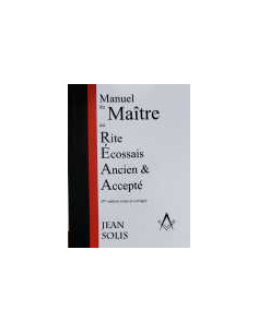 Manuel du Maitre REAA (Rite Ecossais Ancien et Accepté)...