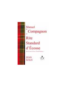 Manuel du Compagnon RSE (Rite Standard d'Ecosse), Jean...