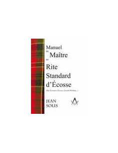 Manuel du Maitre RSE (Rite Standard d'Ecosse),  Jean...