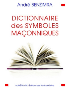 Dictionnaire des Symboles Maçonniques ( André BENZIMBRA )...