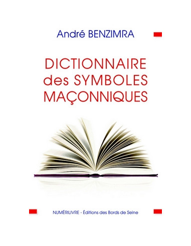 Dictionnaire des Symboles Maçonniques ( André BENZIMBRA )