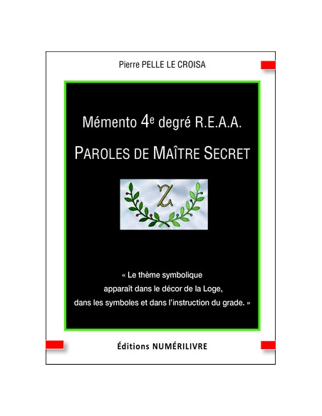 Mémento 4 éme degré REAA (Rite Ecossais Ancien et Accepté) Parole de maître secret