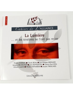 Cahiers de l'Alliance N°1 LA LUMIERE  et les ténèbres ne...