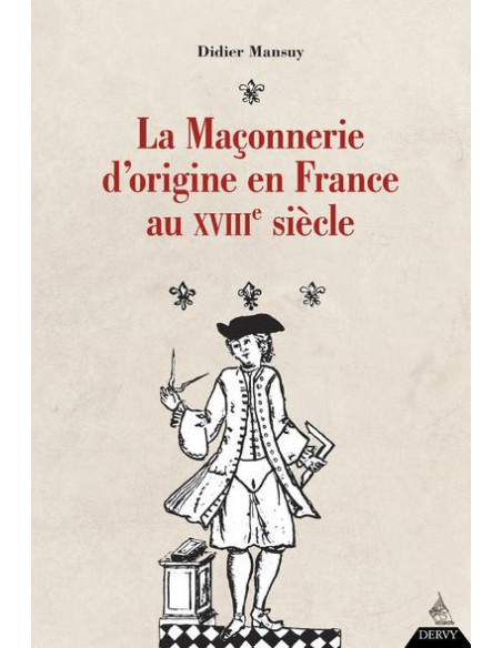 La maçonnerie d 'origine en France au XVIIIe (Didier MANSUY ), vendu par Eosphoros
