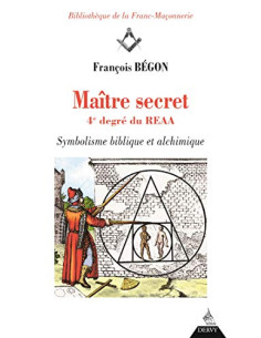 Maître secret, 4è degré du REAA Symbolique biblique et...