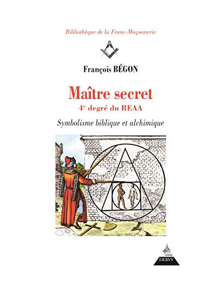 Maître secret, 4è degré du REAA Symbolique biblique et alchimique ( François BEGON ), vendu par Eosphoros