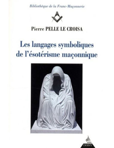 Les langages symboliques de l'ésotérisme maçonnique ( Pierre PELLE LE CROISA ), vendu par Eosphoros