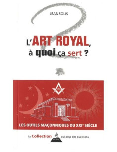 L'art royal, à quoi ça sert ?  ( Jean SOLIS ), vendu par...