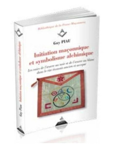 Initiation maçonnique et symbolisme alchimique ( Guy PIAU...