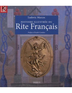 Histoire illustrée du Rite Français  (Ludovic MARCOS),...