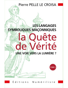 Les Langages Symboliques de la Quête de Vérité  - Tome 2...