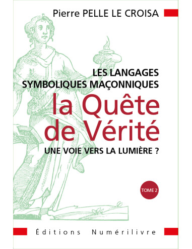 Les Langages Symboliques de la Quête de Vérité  - Tome 2 ( Pierre PELLE LE CROISA)