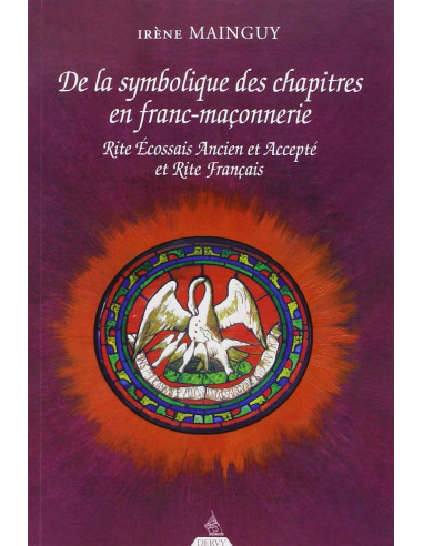 De la Symbolique des chapitres en Franc-Maçonnerie ( Irène MAINGUY ), vendu par Eosphoros