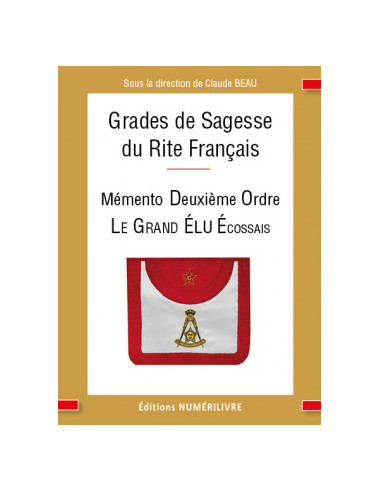 Mémento Deuxieme Ordre du R.F. (Rite Français) Le Grand Elu Ecossais (vendu par Eosphoros)